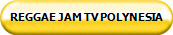 REGGAE JAM TV POLYNESIA