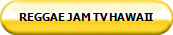 REGGAE JAM TV HAWAII